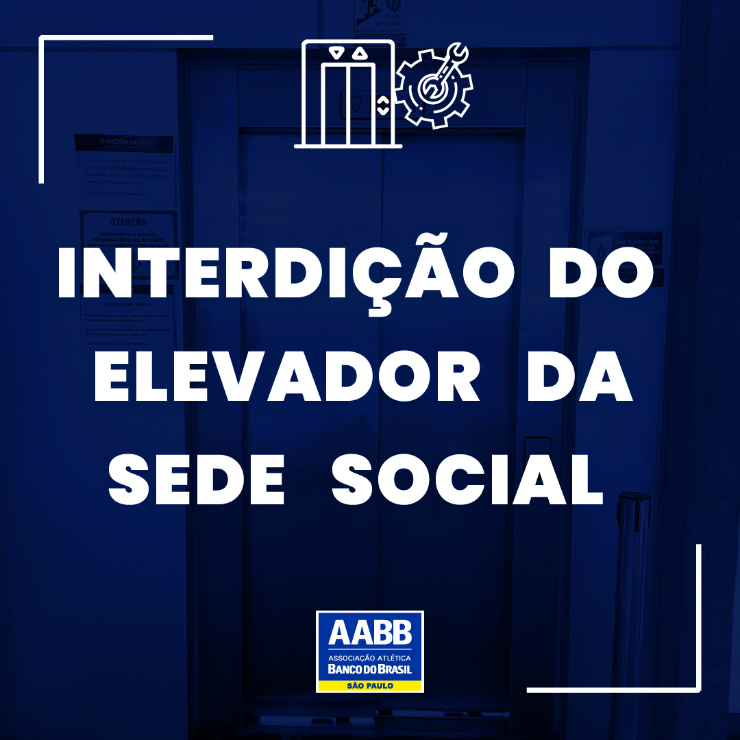 Interdição do elevador da Sede Social